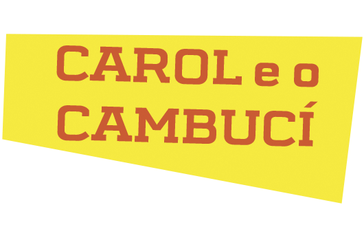 Carol e o Cambucí